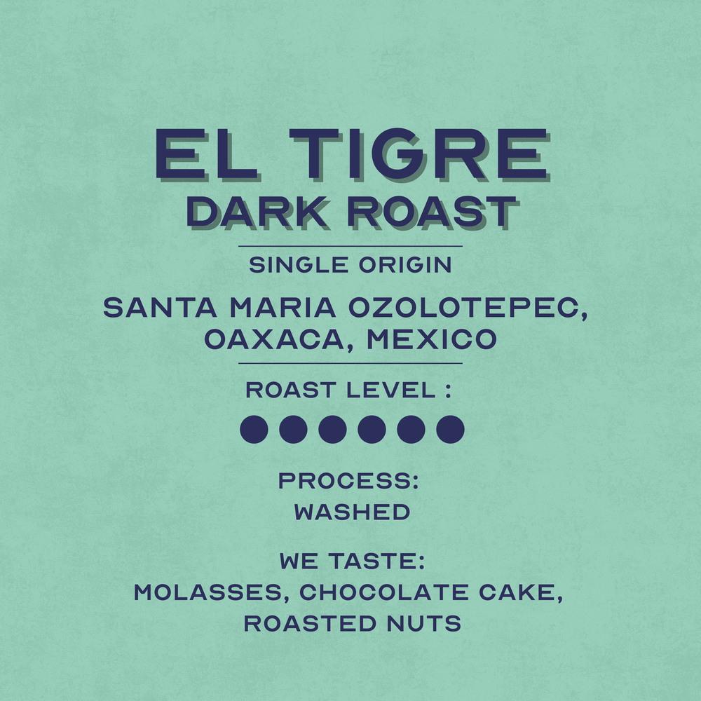 El Tigre Dark Roast - Santa Maria Oxolotopec, Oaxaca, Mexico